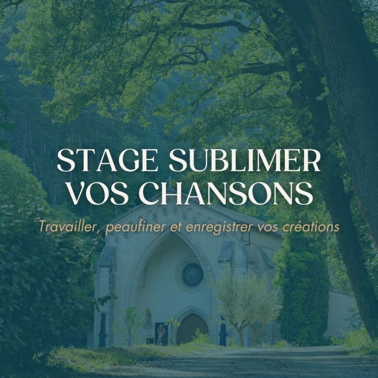 Stage Sublimer vos chansons